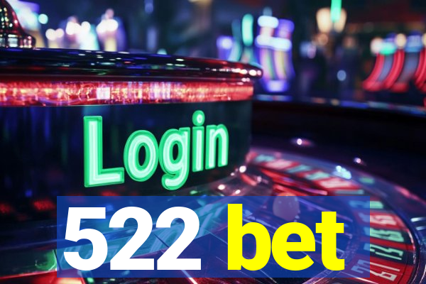 522 bet